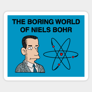 The Boring Wolrd of Niels Bohr Magnet